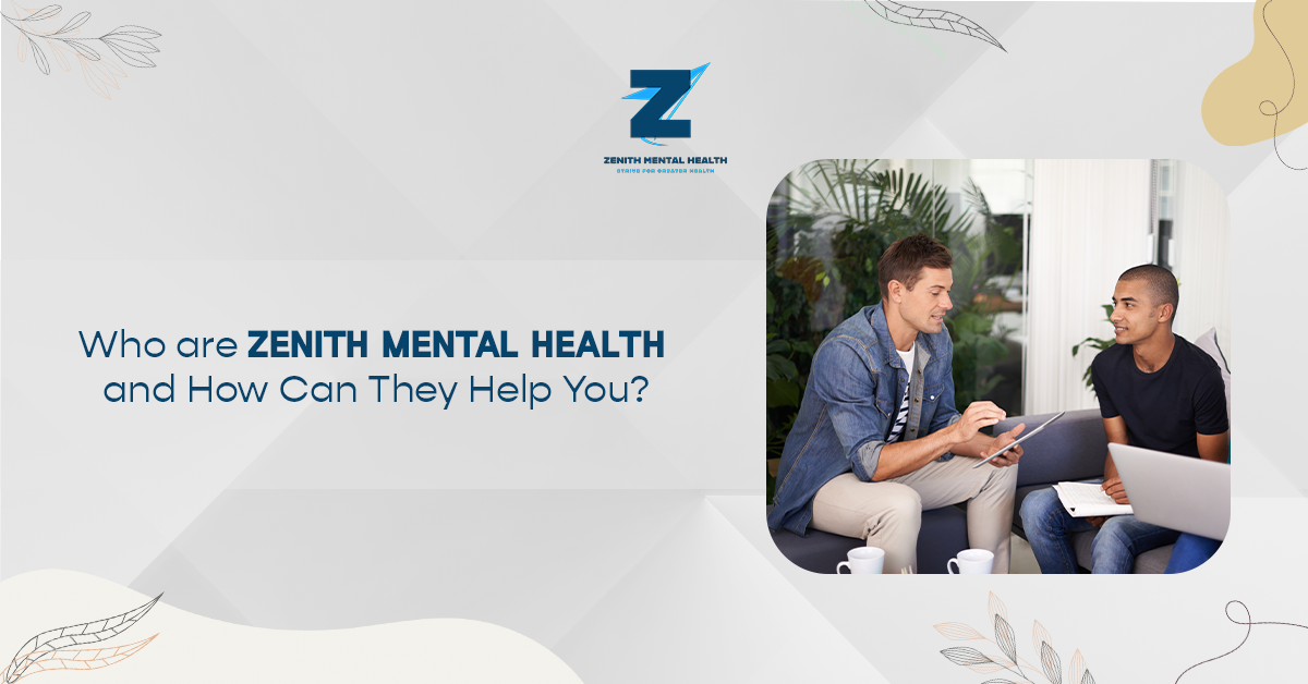 Who is Zenith Mental Health, and How Can They Help You